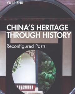 Yujie Zhu_2024_ Chinas Heritage through History
