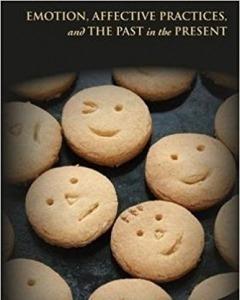 Emotion, Affective Practices, and the Past in the Present