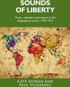 Sounds of liberty Music, radicalism and reform in the Anglophone world, 1790–1914