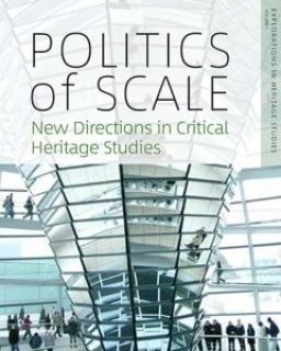 Politics of Scale, New Directions in Critical Heritage Studies